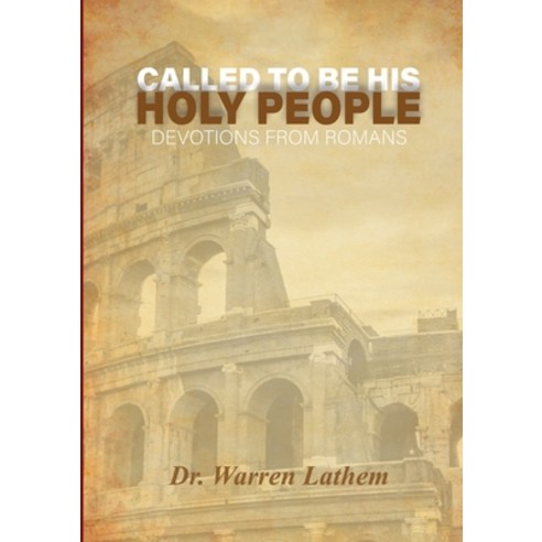 (영문도서) Called to be His Holy People: Daily devotionals from the book of Romans Paperback, Lulu.com, English, 9781387894529