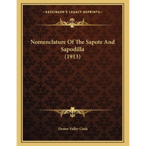Nomenclature Of The Sapote And Sapodilla (1913) Paperback, Kessinger Publishing