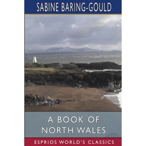 (영문도서) A Book of North Wales (Esprios Classics) Paperback, Blurb, English, 9798211478206