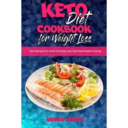 Keto Diet Cookbook for Weight Loss: Best Recipes For Quick And Easy Low-Carb Homemade Cooking Paperback, Tiger Gain Ltd, English, 9781914354168