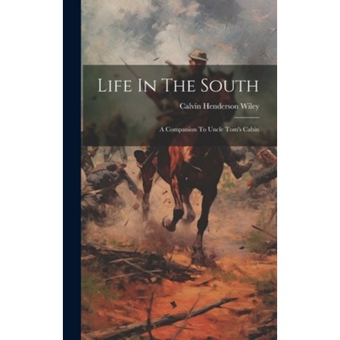 (영문도서) Life In The South: A Companion To Uncle Tom''s Cabin Hardcover, Legare Street Press, English, 9781020439957