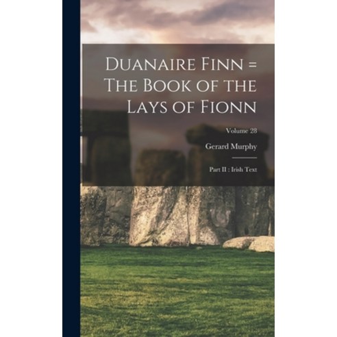 (영문도서) Duanaire Finn = The Book of the Lays of Fionn: Part II: Irish Text; Volume 28 Hardcover, Legare Street Press, English, 9781017719475