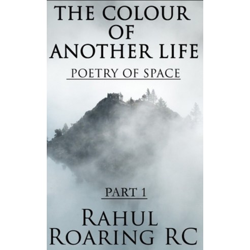 The Colour Of Another Life: Poetry of Space Paperback, Independently Published