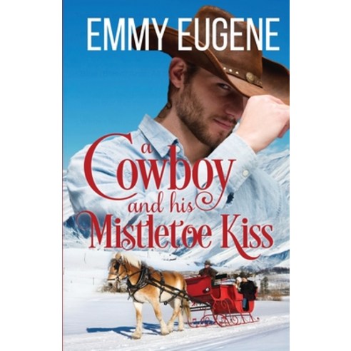 (영문도서) A Cowboy and his Mistletoe Kiss: A Johnson Brothers Novel Paperback, Aej Creative Works, English, 9781638760337