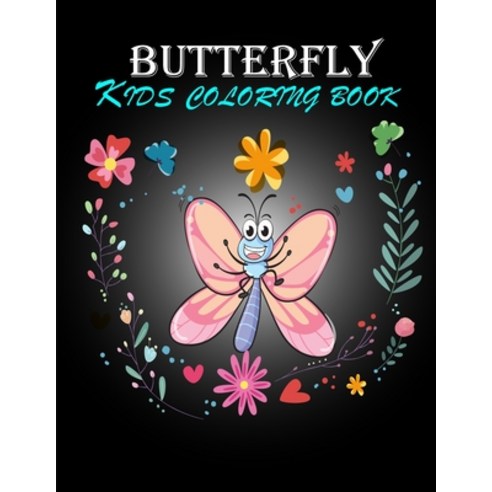 Butterfly Kids Coloring Book: Butterfly Coloring Book For Kids Girls and Adults The Beautiful Butte... Paperback, Independently Published, English, 9798695240085