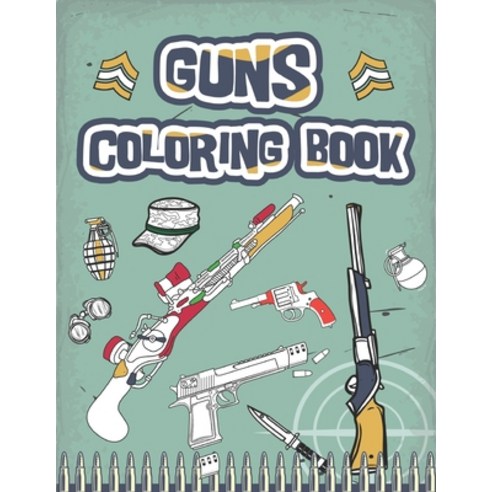 Guns coloring book: firearms pistols rifles and so much more Paperback, Independently Published, English, 9798599788454