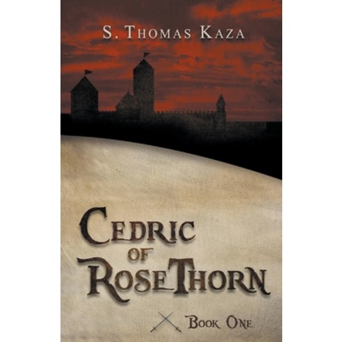 (영문도서) Cedric of RoseThorn: Book One Paperback, S. Thomas Kaza, English, 9781393892380