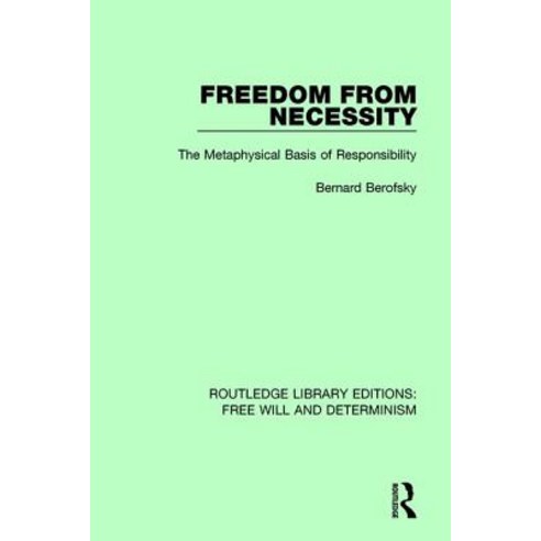 Freedom from Necessity: The Metaphysical Basis of Responsibility Paperback, Routledge, English, 9781138704862