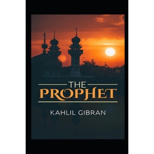 (영문도서) The Prophet Kahlil Gibran: A Classic Illustrated Edition Paperback, Independently Published, English, 9798515998837