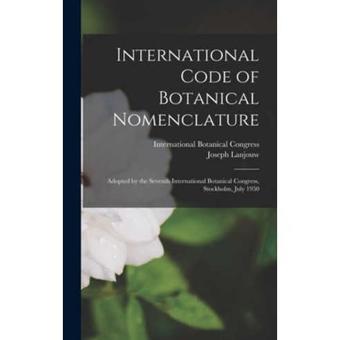 (영문도서) International Code of Botanical Nomenclature: Adopted by the Seventh International Botanical ... Hardcover, Hassell Street Press, English, 9781014177148