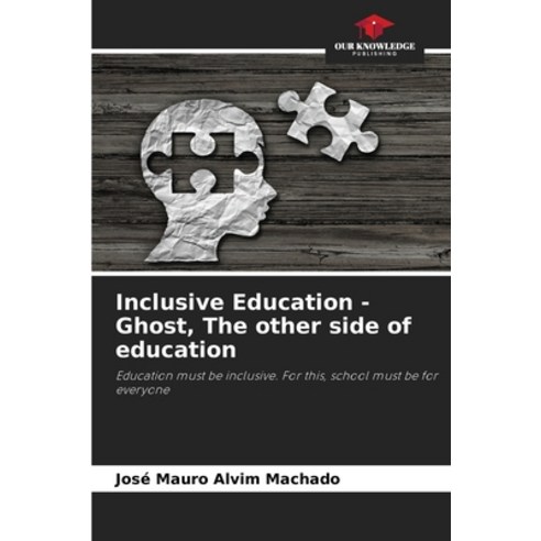 (영문도서) Inclusive Education - Ghost The other side of education Paperback, Our Knowledge Publishing, English, 9786206315438