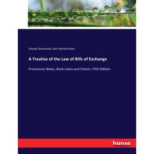 (영문도서) A Treatise of the Law of Bills of Exchange: Promissory Notes Bank-notes and Checks. Fifth Ed... Paperback, Hansebooks, English, 9783337123741