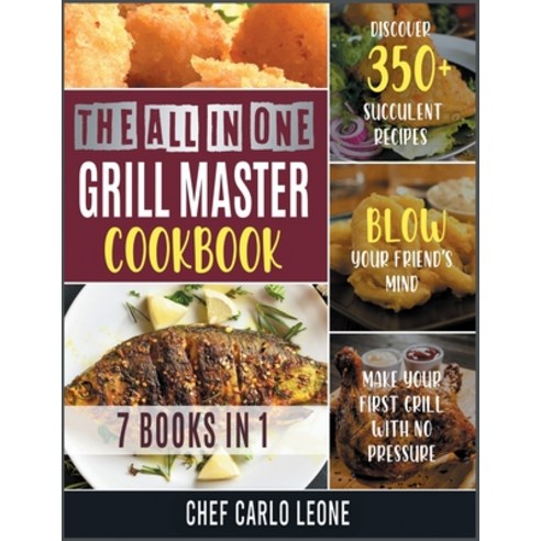 The All-in-One Grill Master Bible [7 IN 1]: Discover 350+ Succulent Recipes Make Your First Grill w... Paperback, Cooking Like Mama, English, 9781802245639