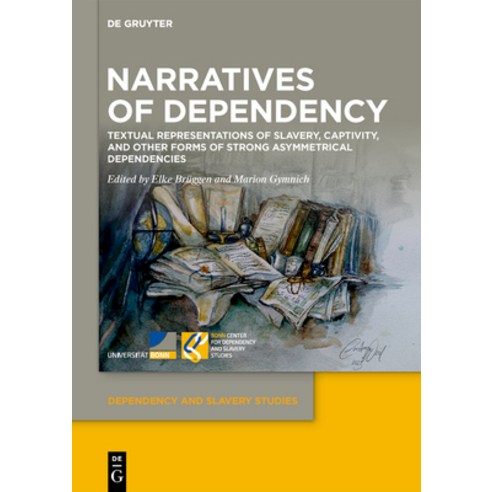 (영문도서) Narratives of Dependency: Textual Representations of Slavery Captivity and Other Forms of S... Hardcover, de Gruyter, English, 9783111379807