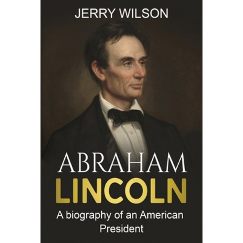 (영문도서) Abraham Lincoln: A biography of an American President Paperback, Ingram Publishing, English, 9781761038082