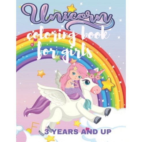 unicorn coloring book for girls 3 years and up: Unicorn Coloring Book for Girls 3 years and up Unic... Paperback, Independently Published, English, 9798700783255