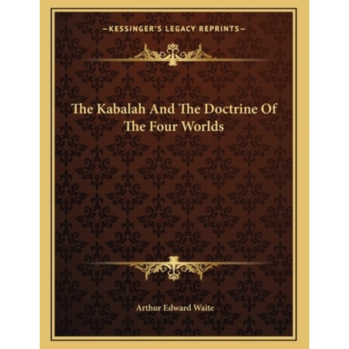 The Kabalah and the Doctrine of the Four Worlds Paperback, Kessinger Publishing, English, 9781163067628