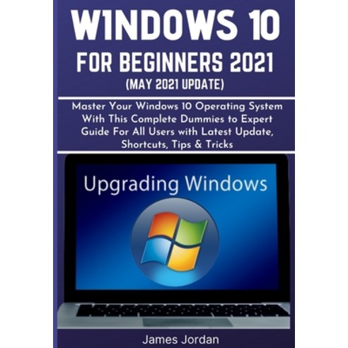 (영문도서) Windows 10 for Beginners 2021 (May 2021 Update): Master Your Windows 10 Operating System With... Paperback, Independently Published, English, 9798511090665