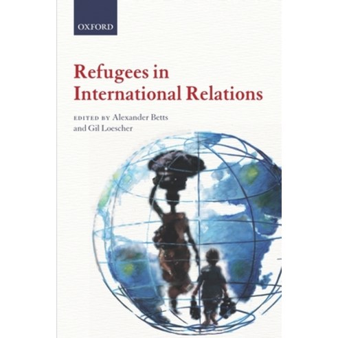 (영문도서) Refugees in International Relations Paperback, Oxford University Press (UK), English, 9780199595624