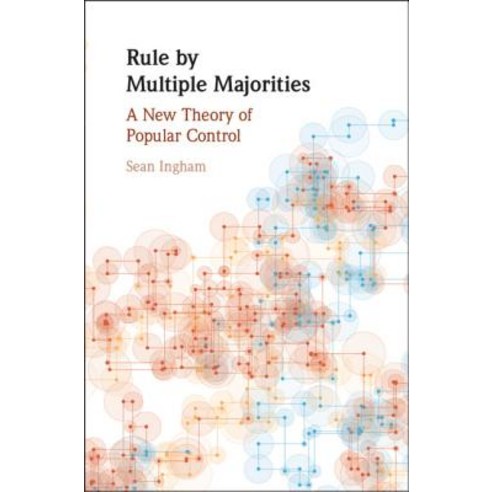 (영문도서) Rule by Multiple Majorities: A New Theory of Popular Control Hardcover, Cambridge University Press, English, 9781108497046