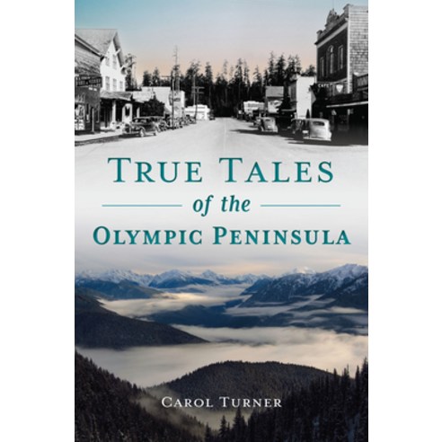 (영문도서) True Tales of the Olympic Peninsula Paperback, History Press, English, 9781467154628