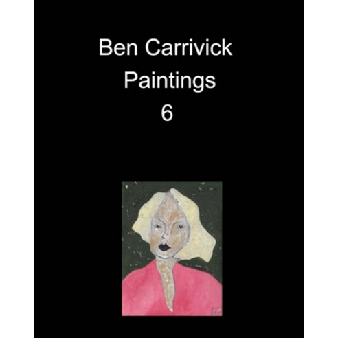 Ben Carrivick Paintings 6 Paperback, Blurb, English, 9781034793335