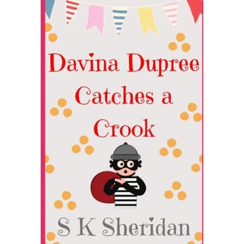 (영문도서) Davina Dupree Catches a Crook: Fifth in the Egmont School Series Paperback, Createspace Independent Pub..., English, 9781511411035