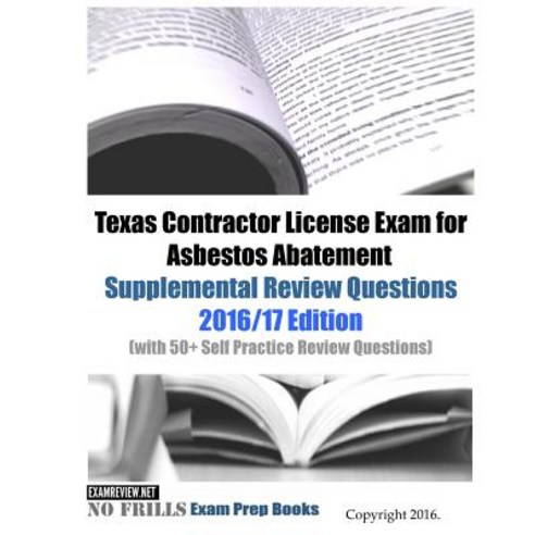 Texas Contractor License Exam for Asbestos Abatement Supplemental Review Questions 2016/17 Edition: ... Paperback, Createspace Independent Pub..., English, 9781536862126