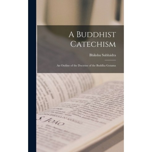 (영문도서) A Buddhist Catechism: An Outline of the Doctrine of the Buddha Gotama Hardcover, Legare Street Press, English, 9781017517415