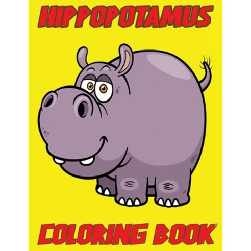 Hippopotamus coloring book: Hippopotamus coloring pages Perfect hippo colouring pages for boys girl... Paperback, Independently Published, English, 9798562655608