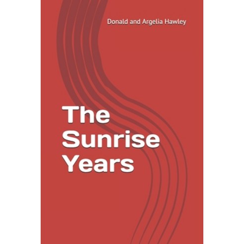 The Sunrise Years Paperback, Independently Published