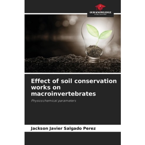(영문도서) Effect of soil conservation works on macroinvertebrates Paperback, Our Knowledge Publishing, English, 9786207021949
