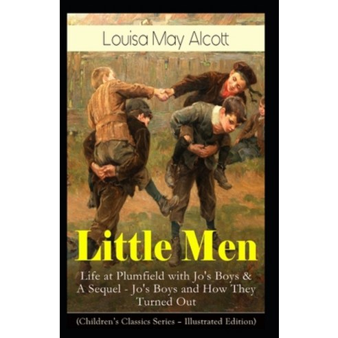 Little Men or Life at Plumfield with Jo''s Boys Paperback, Independently Published