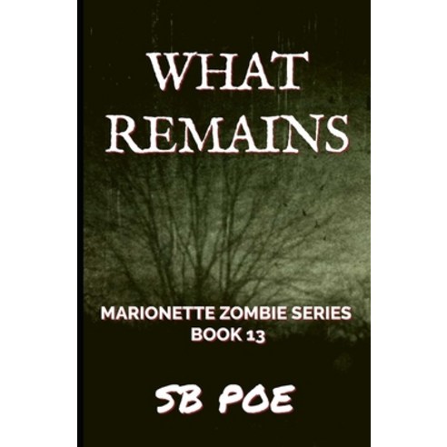 (영문도서) What Remains: Marionette Zombie Series Book 13 Paperback, Independently Published, English, 9798507100804