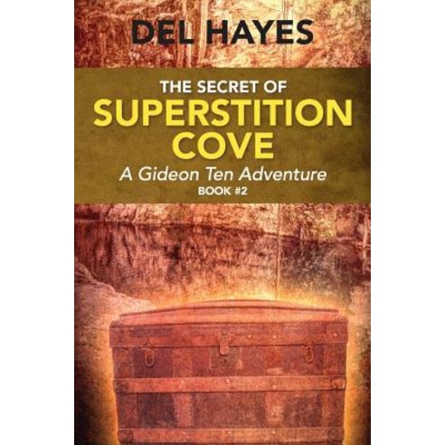 (영문도서) The Secret of Superstition Cove: A Gideon Ten Adventure Book 2 Paperback, Spiritheart, English, 9780578204024