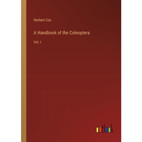 (영문도서) A Handbook of the Coleoptera: Vol. I Paperback, Outlook Verlag, English, 9783368829421