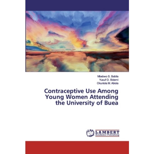 Contraceptive Use Among Young Women Attending the University of Buea Paperback, LAP Lambert Academic Publishing