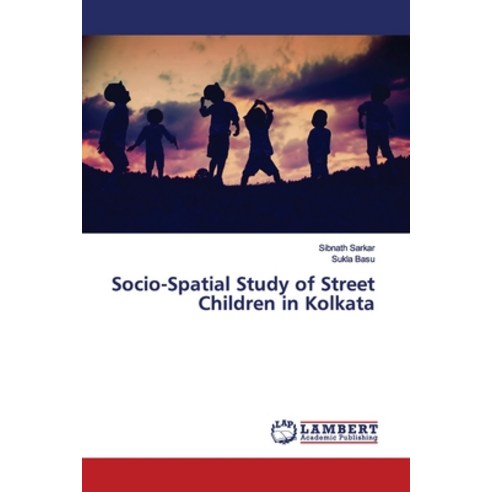 Socio-Spatial Study of Street Children in Kolkata Paperback, LAP Lambert Academic Publis..., English, 9786139975297