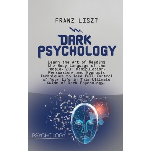 (영문도서) Dark Psychology: Learn the Art of Reading the Body Language of the People. 20+ Manipulation ... Hardcover, Franz Liszt, English, 9781801387545