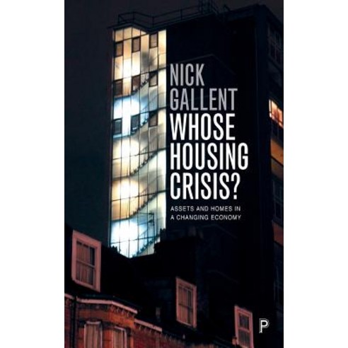 Whose Housing Crisis?: Assets and Homes in a Changing Economy Hardcover, Policy Press