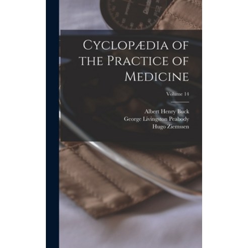 (영문도서) Cyclopædia of the Practice of Medicine; Volume 14 Hardcover, Legare Street Press, English, 9781017684681