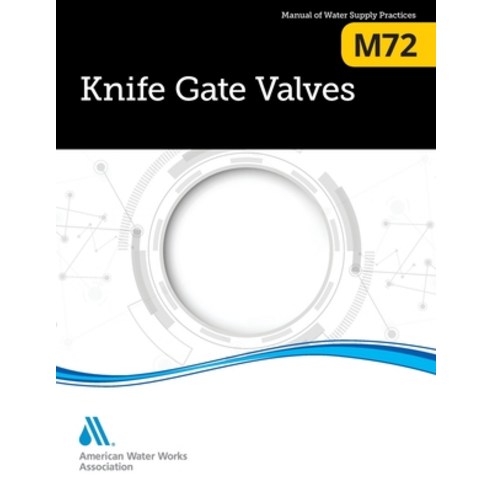 M72 Knife Gate Valves Paperback, American Water Works Associ..., English, 9781647170271