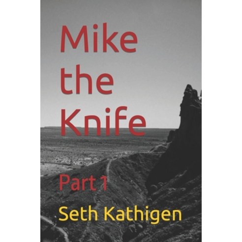 (영문도서) Mike the Knife: Part 1 Paperback, Independently Published, English, 9798804706419