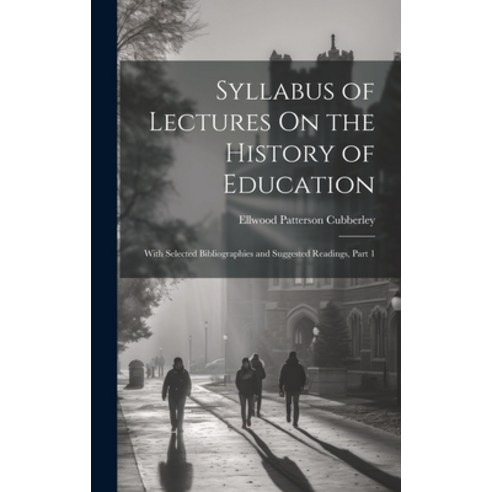 (영문도서) Syllabus of Lectures On the History of Education: With Selected Bibliographies and Suggested ... Hardcover, Legare Street Press, English, 9781020671647