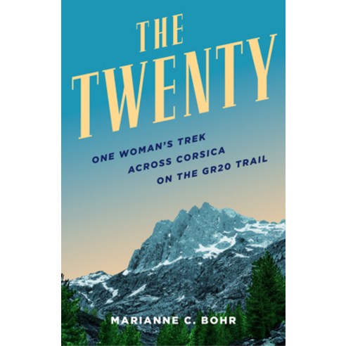 (영문도서) The Twenty: One Woman''s Trek Across Corsica on the Gr20 Trail Paperback, She Writes Press, English, 9781647424329