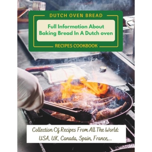 (영문도서) Dutch Oven Bread Recipes Cookbook: Full Information About Baking Bread In A Dutch oven: Colle... Paperback, Independently Published, English, 9798884831193