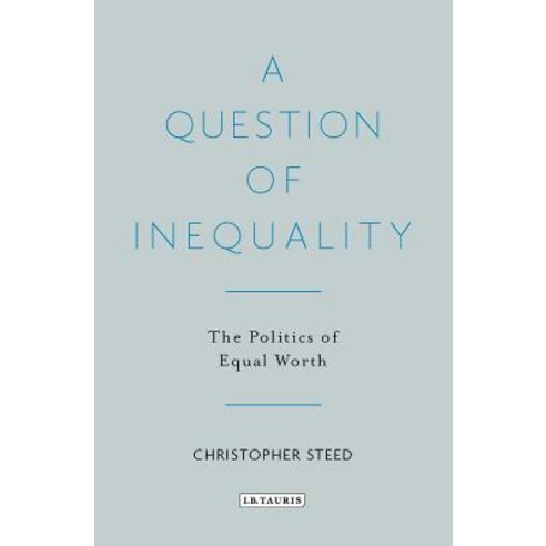 A Question of Inequality The Politics of Equal Worth Hardcover, Bloomsbury Publishing PLC