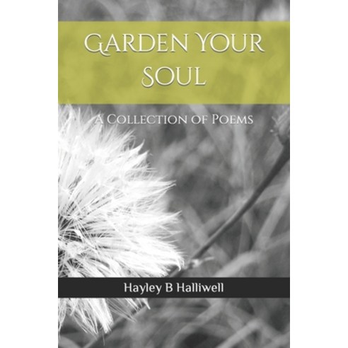 (영문도서) Garden Your Soul: A Collection of Poems Paperback, Independently Published, English, 9798863707136