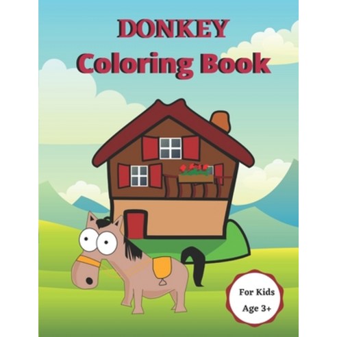 Donkey Coloring Book: Kids Coloring Book with Easy Donkey Illustration Simple and fun colouring pag... Paperback, Independently Published