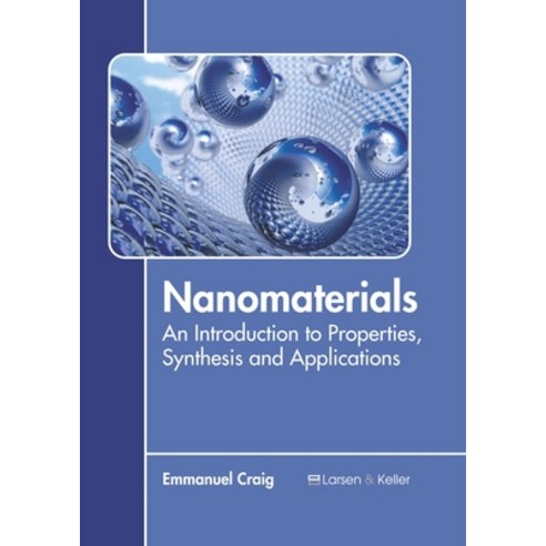 (영문도서) Nanomaterials: An Introduction to Properties Synthesis and Applications Hardcover, Larsen and Keller Education, English, 9781641721066